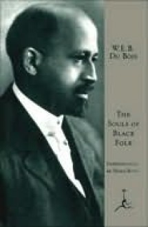 The Souls of Black Folk the Souls of Black Folk the Souls of Black Folk - W.E.B. Du Bois