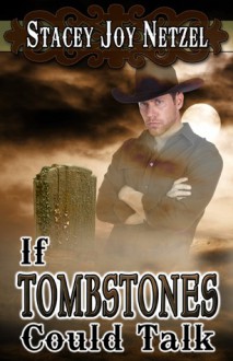 If Tombstones Could Talk - Stacey Joy Netzel