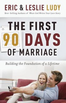 The First 90 Days of Marriage - Eric Ludy