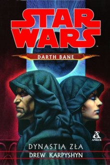 Darth Bane: Dynastia Zła - Drew Karpyshyn