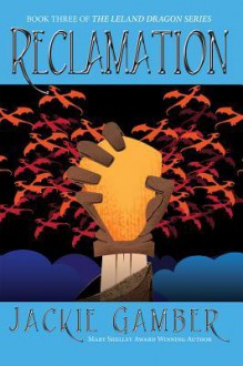 Reclamation - Jackie Gamber, Joshua H Leet, Matthew Perry