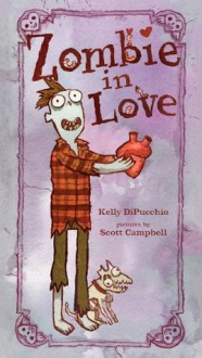 Zombie in Love: with audio recording - Kelly DiPucchio, Scott Campbell