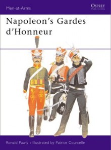 Napoleon's Guards of Honour: 1813-14 - Ronald Pawly, Patrice Courcelle