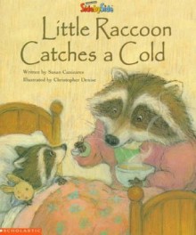 Little Raccoon Catches a Cold (SidebySide Books for Collaborative Reading) - Susan Canizares, Christopher Denise