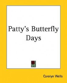 Patty's Butterfly Days - Carolyn Wells