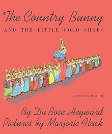 The Country Bunny and the Little Gold Shoes as Told to Jenifer - DuBose Heyward, Marjorie Flack