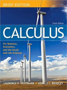 Loose Leaf Version for Calculus for Business, Economics, Andloose Leaf Version for Calculus for Business, Economics, and the Social and Life Sciences, Brief the Social and Life Sciences, Brief (Loose-Leaf) - Laurence D. Hoffmann, Dave Sobecki, Michael Price