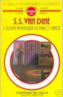 L'ultima avventura di Philo Vance - S.S. Van Dine