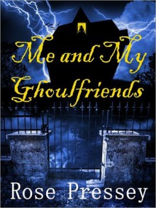 Me and My Ghoulfriends - Rose Pressey