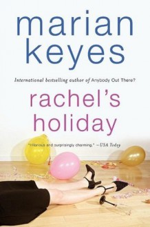 Rachel's Holiday - Marian Keyes