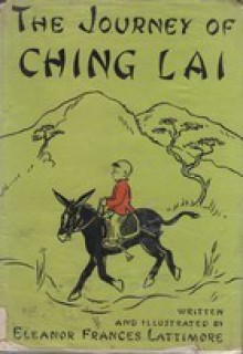 The Journey of Ching Lai - Eleanor Frances Lattimore