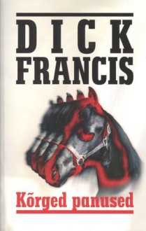 Kõrged panused - Dick Francis