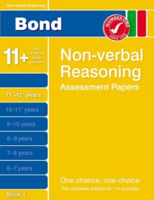 Bond Non-Verbal Reasoning Assessment Papers 11+-12+ Years Book 1 - Alison Primrose