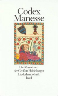 Codex Manesse: Die Miniaturen Der Grossen Heidelberger Liederhandschrift - Ingo F. Walther