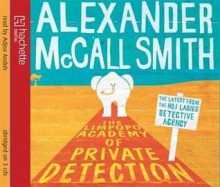 The Limpopo Academy of Private Detection - Alexander McCall Smith