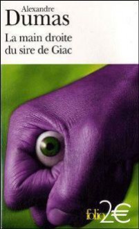 La main droite du sire de Giac - Alexandre Dumas