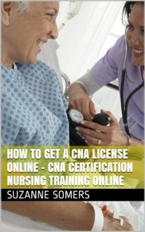 How to Get a CNA License Online - CNA Certification Nursing Training Online - Suzanne Somers