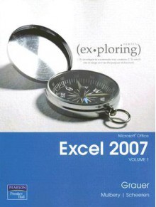 Microsoft Office Excel 2007, Volume 1 - Robert T. Grauer, Judy Scheeren