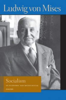 Socialism: An Economic and Sociological Analysis - Ludwig von Mises, J. Kahane