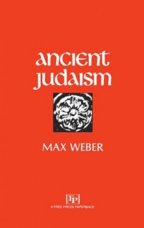 Ancient Judaism - Max Weber