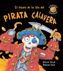 El tesoro de la Isla del pirata Calavera (Aventura Sorpresa) - Martin Taylor, Duncan Smith