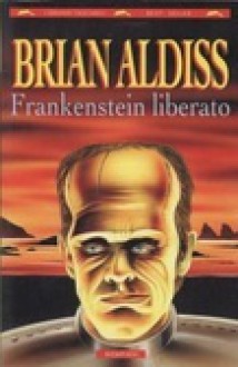 Frankenstein liberato - Brian W. Aldiss