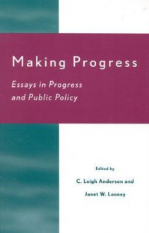 Making Progress - D.L. Birchfield, Janet W. Looney, C. Leigh Anderson, Richard N. Brandon, Christopher Bretherton, Daniel Chirot, Mihaly Csikszentmihalyi, Ruth Schwartz Cowan, Alison Cullen, Martin Daly, J Patrick Dobel, Daniel J. Evans, Andrew C. Gordon, Margaret T. Gordon, Robert L. H