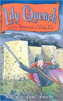 Lily Quench and the Treasure of Mote Ely - Natalie Jane Prior