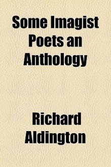 Some Imagist Poets an Anthology - Richard Aldington