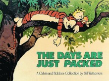 Calvin and Hobbes: The Days are Just Packed - Bill Watterson