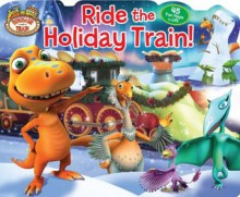 Dinosaur Train Ride the Holiday Train! (Lift-the-Flap) - Dinosaur Train, Jason Fruchter