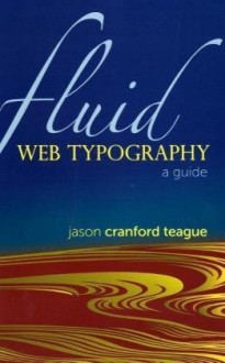 Fluid Web Typography - Jason Cranford Teague