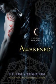 Awakened: A House of Night Novel (House of Night Novels) - P.C. Cast, Kristin Cast