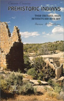 Canyon Country Prehistoric Indians: Their Cultures, Ruins, Artifacts & Rock Art - Treasure Chest Books