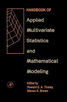 Handbook of Applied Multivariate Statistics and Mathematical Modeling - Howard E.A. Tinsley, Steven D. Brown