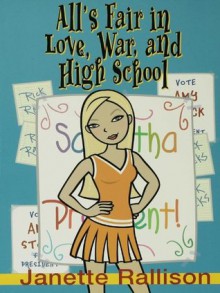 All's Fair in Love, War and High School - Janette Rallison