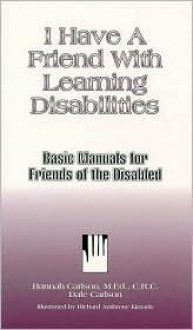 I Have a Friend with Learning Disabilities - Hannah Carlson, Dale Carlson