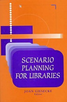 Scenario Planning for Lib - Joan Giesecke