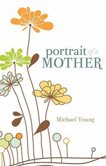 Portrait of a Mother - Michael D. Young