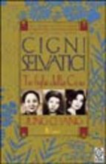 Cigni selvatici: Tre figlie della Cina - Jung Chang, Lidia Perria