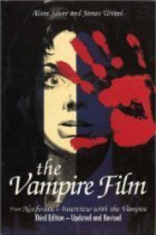 The Vampire Film: From Nosferatu to Bram Stoker's Dracula - Alain Silver, James Ursini