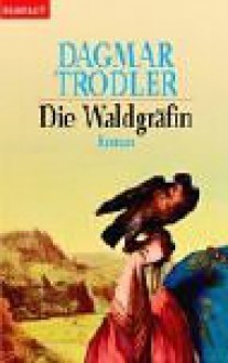 Die Waldgräfin - Dagmar Trodler