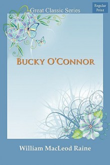 Bucky O'Connor - William MacLeod Raine