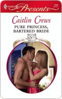 Pure Princess, Bartered Bride - Caitlin Crews