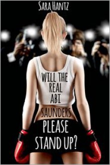 Will The Real Abi Saunders Please Stand Up? - Sara Hantz