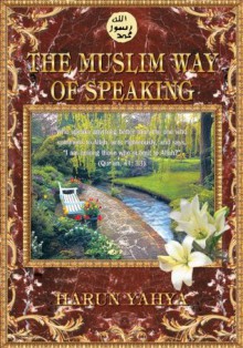 The Muslim Way of Speaking - Harun Yahya