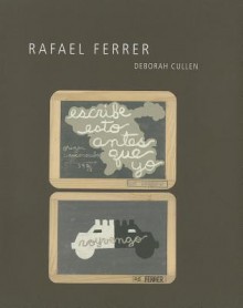 Rafael Ferrer - Deborah Cullen