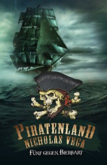 Piratenland - Fünf gegen Bierbart - Nicholas Vega