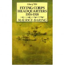 Flying Corps Headquarters, 1914-1918 - Maurice Baring