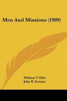 Men and Missions (1909) - William T. Ellis, John B. Sieman